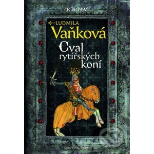 Kronika Karla IV. - Cval rytířských koní - Ludmila Vaňková