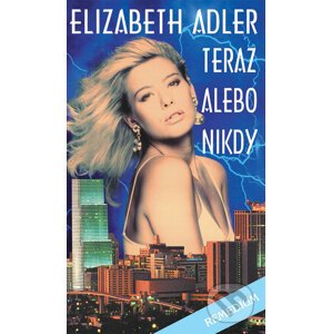 Teraz alebo nikdy - Elizabeth Adler