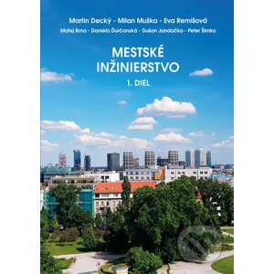 Mestské inžinierstvo 1. diel - Martin Decký, Milan Muška, kolektív autorov