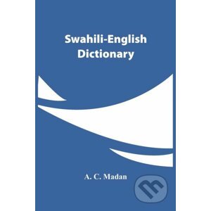 Swahili-English Dictionary - A.C. Madan
