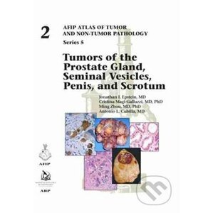 Tumors of the Prostate Gland, Seminal Vesicles, Penis, and Scrotum - Jonathan I. Epstein, Cristina Magi-Galluzzi, Ming Zhou, Antonio L. Cubilla