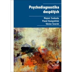 Psychodiagnostika dospělých - Mojmír Svoboda, Pavel Humpolíček, Václav Šnorek