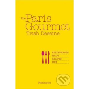 The Paris Gourmet - Trish Deseine
