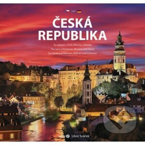 Česká republika - To nejlepší z Čech, Moravy a Slezka - Libor Sváček