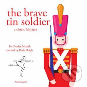 The Brave Tin Soldier, a Fairy Tale (EN) - Hans Christian Andersen