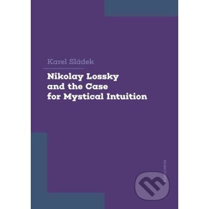 Nikolay Lossky and the Case for Mystical Intuition - Karel Sládek