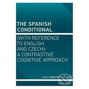 The Spanish Conditional (with Reference to English and Czech) - Dana Kratochvílová