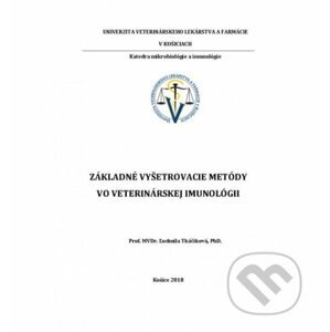 Základné vyšetrovacie metódy vo veterinárskej imunológii - Ľudmila Tkáčiková