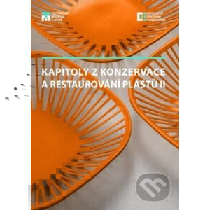 Kapitoly z konzervace a restaurování plastů II - Petra Vávrová
