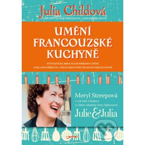 Umění francouzské kuchyně - Julia Child, Louisette Bertholl, Simone Beck