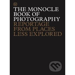 The Monocle Book of Photography - Tyler Brûlé, Andrew Tuck, Joe Pickard, Richard Spencer Powell