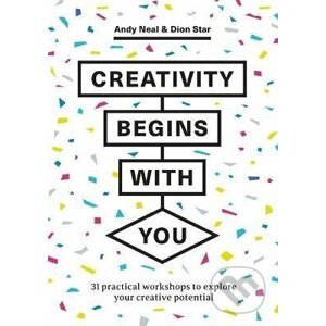 Creativity Begins With You - Andy Neal, Dion Star