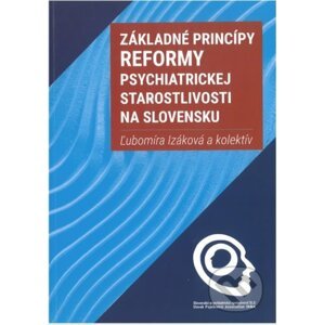 Základné princípy reformy psychiatrickej starostlivosti na Slovensku - Ľubomíra Izáková