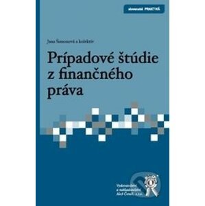 Prípadové štúdie z finančného práva - Jana Šimonová a kol.