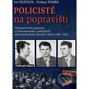 Policisté na popravišti - Ivo Pejčoch, Prokop Tomek
