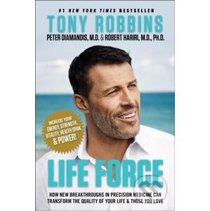 Life Force - Tony Robbins, Peter H. Diamandis, Robert Hariri