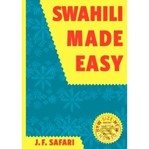 Swahili Made Easy - J.F. Safari