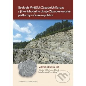 Geologie Vnějších Západních Karpat a jihovýchodního okraje Západoevropské platformy v České republic - Zdeněk Stráník