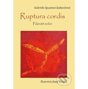 Ruptura cordis - Puknuté srdce - Gabriela Spustová Izakovičová
