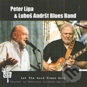 Let The Good Times Roll - Luboš Andršt, Luboš Andršt Blues Band, Peter Lipa