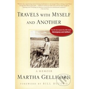 Travels with Myself and Another - Martha Gellhorn
