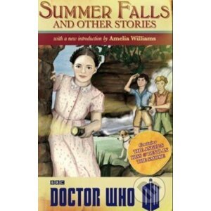 Doctor Who: Summer Falls and Other Stories - Amelia Williams a kolektív