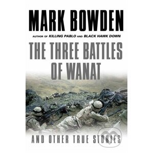 Three Battles of Wanat - Mark Bowden