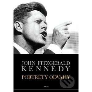 Portréty odvahy - John Fitzgerald Kennedy