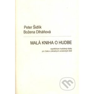 Malá kniha o hudbe - Peter Šidlík, Božena Dlháňová