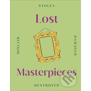 Lost Masterpieces - Dorling Kindersley