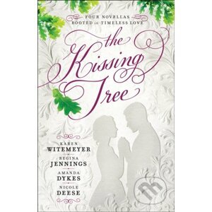 The Kissing Tree - Karen Witemeyer, Regina Jennings, Amanda Dykes, Nicole Deese