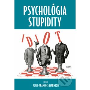 Psychológia stupidity - Jean-Francois Marmion