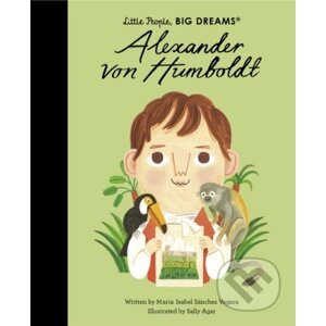 Alexander von Humboldt - Maria Isabel Sanchez Vegara, Sally Agar (ilustrátor)