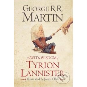 The Wit and Wisdom of Tyrion Lannister - George R.R. Martin