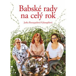 Babské rady na celý rok - Jaroslava Rozsypalová-Vykoupilová, Michala Kopečková (Ilustrátor)