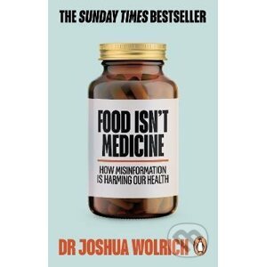 Food Isn't Medicine - Dr Joshua Wolrich