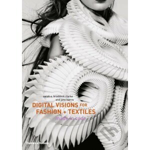 Digital Visions for Fashion and Textiles - Sarah E. Braddock Clarke, Jane Harris