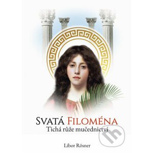 Svatá Filoména - Libor Rösner
