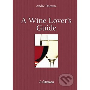 A Wine Lover's Guide - André Dominé