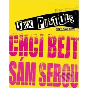 Sex Pistols Chci bejt sám sebou - Dave Simpson