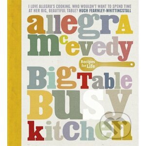 Big Table, Busy Kitchen - Allegra McEvedy