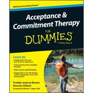 Acceptance and Commitment Therapy For Dummies - Freddy Jackson Brown, Duncan Gillard, Steven C. Hayes