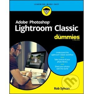 Adobe Photoshop Lightroom Classic For Dummies - Rob Sylvan