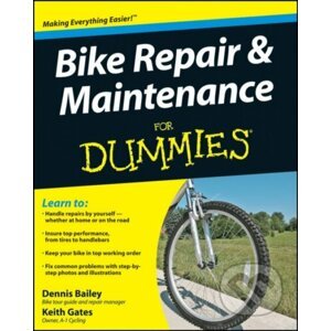 Bike Repair and Maintenance For Dummies - Dennis Bailey, Keith Gates