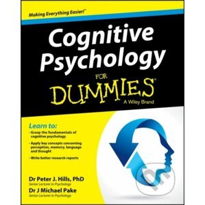 Cognitive Psychology For Dummies - Peter J. Hills, Michael Pake