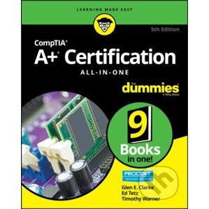 CompTIA A+ Certification All-in-One For Dummies - Edward Tetz, Timothy L. Warner, Glen E. Clarke