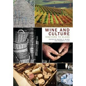 Wine and Culture - Rachel E. Black, Robert C. Ulin