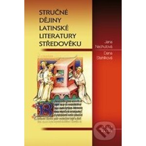 Stručné dějiny latinské literatury středověku - Jana Nechutová, Dana Stehlíková