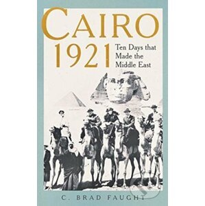Cairo 1921 - C. Brad Faught