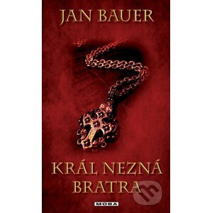 Král nezná bratra - Jan Bauer